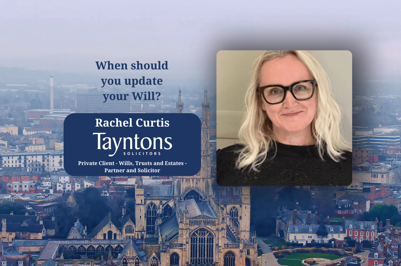 Rachel Curtis When should you update your will?